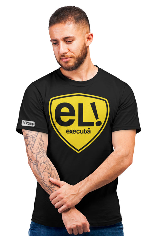 Tricou EL execută!