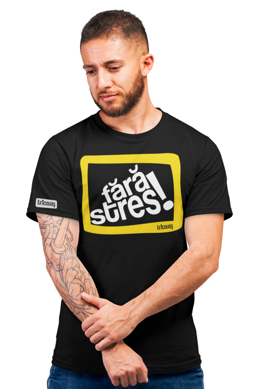 Tricou Fără Stres!