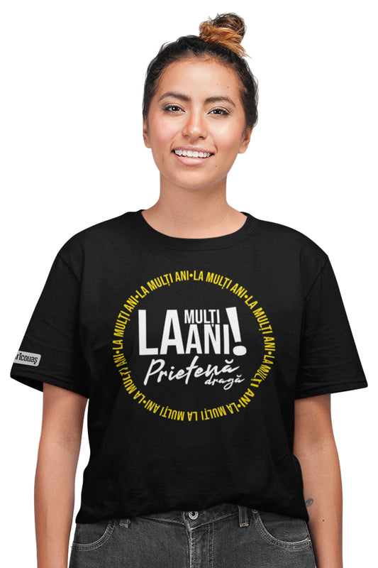 Tricou La mulți ani, Prietenă Dragă