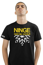 Tricou Ninge dar nu astăzi