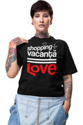 Tricou Shopping + Vacanță = LoVe