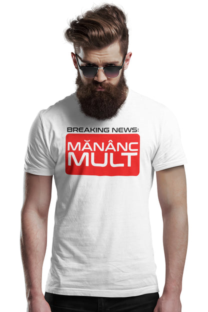 Tricou Mănânc Mult Alb