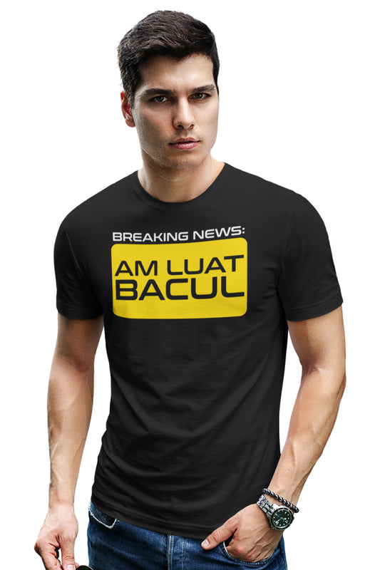 Tricou Am Luat Bacul