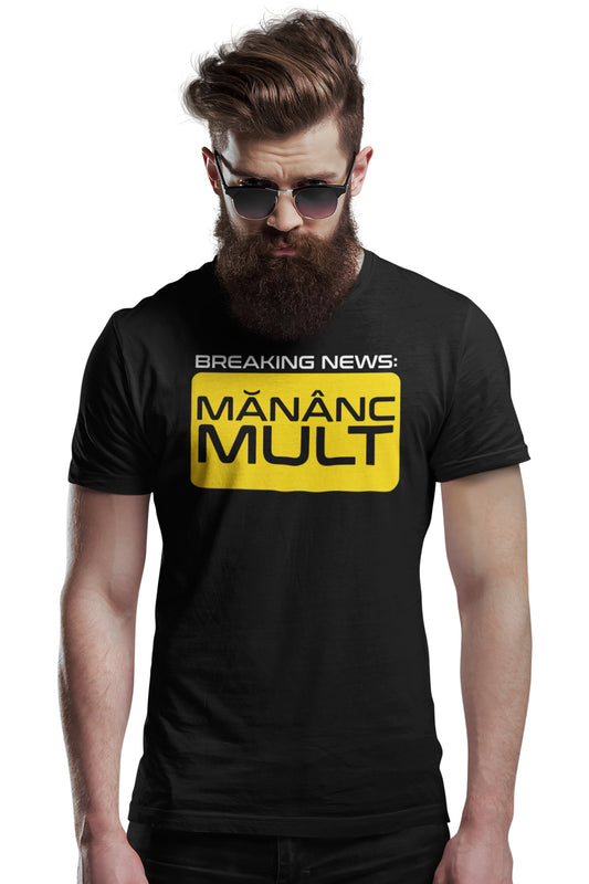 Tricou Mănânc Mult