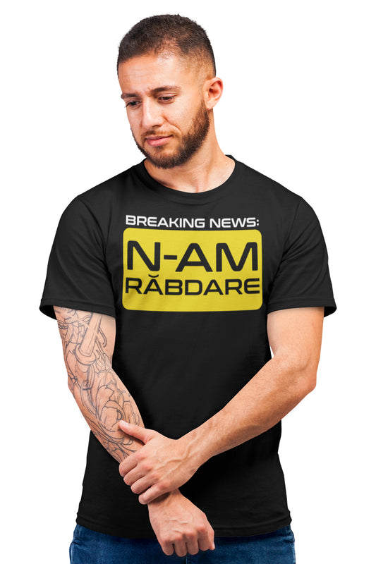 Tricou N-am Răbdare