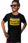 Tricou Sunt în Vacanță